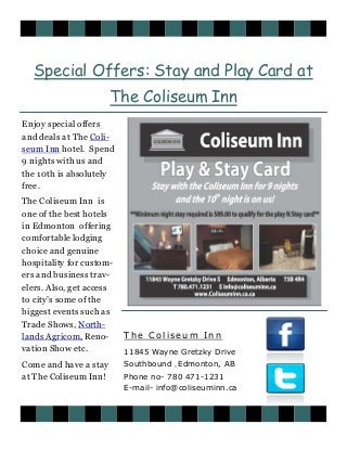 Special Offers: Stay and Play Card at
The Coliseum Inn
Enjoy special offers
and deals at The Coli-
seum Inn hotel. Spend
9...
