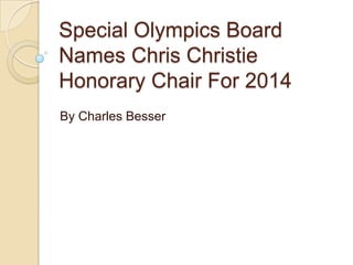 Special Olympics Board
Names Chris Christie
Honorary Chair For 2014
By Charles Besser

 