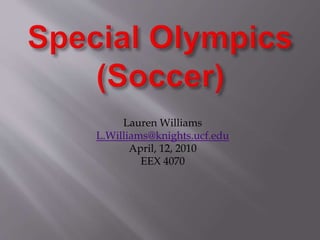 Lauren Williams
L.Williams@knights.ucf.edu
April, 12, 2010
EEX 4070
 