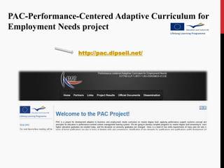 PAC-Performance-Centered Adaptive Curriculum for
Employment Needs project

                http://pac.dipseil.net/
 