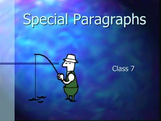 Special Paragraphs
Class 7
 