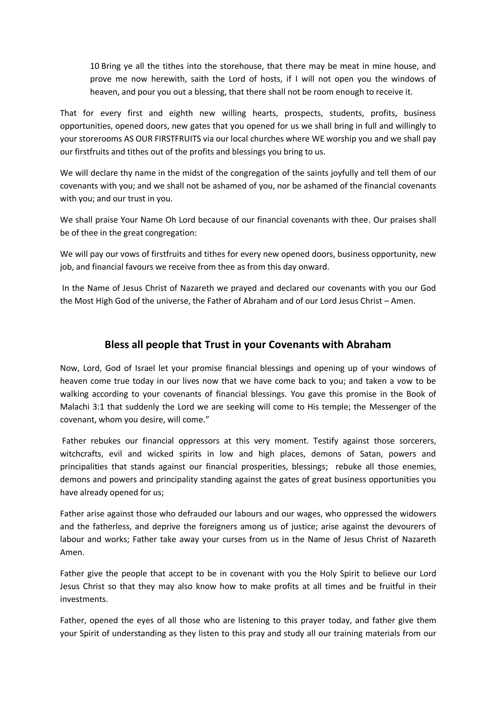What are preambles to intercessory prayers?
In 2 Chronicles 6:1-11 King Solomon gave preambles of why he gathered
people together and prayed on their behalf, for wisdom, knowledge,
power and authority from God. Another, great intercessory prayer on
behalf of others that contains preambles is that of Jesus Christ in
the Book of John 17, when He prayed and gave several reasons why God
- the Father should fulfil His promises, and also keep and take care
of His disciples that He (Christ) was leaving behind.
Both the prayers of King Solomon and our Lord Jesus Christ show that
every intercessory prayer should have preamble(s) or reason(s) why one
is praying on behalf of others.
Prayer preambles defined: These are dialogues with God or petitions or
complaints; narrating and pleading with God why He should do something
regarding situation(s); or simply to remind Him of His promises; or
why He should not abandon or forget His people despite our iniquities.
Unlike praying for our personal supplications and needs, much part of
intercessory prayers is taken up by arguments with God on behalf of
the people one is standing in the gap in prayer on their behalf.
Such prayers are born out of love for the people who are in sins and
in darkness regarding what God wants. We are also called to stand in
the gap for the afflicted because of our compassion for them, or
 