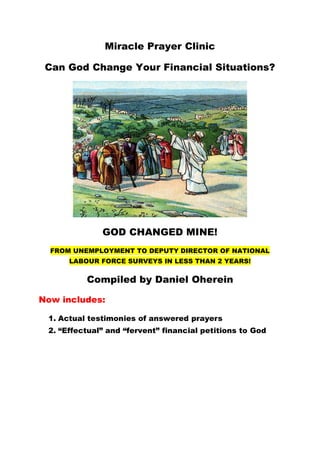 Can God Change Your Financial Situations?
GOD CHANGED MINE!
FROM UNEMPLOYMENT TO DEPUTY DIRECTOR OF NATIONAL LABOUR FORCE
SURVEYS IN LESS THAN 2 YEARS!
Compiled by Daniel Oherein
 