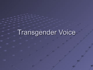 Transgender Voice
 