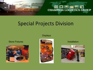 Special Projects Division One Source...One Solution Displays Store Fixtures Installation 