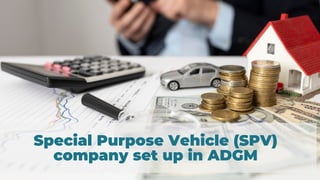 Special Purpose Vehicle (SPV)
company set up in ADGM
 