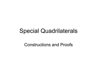 Special Quadrilaterals Constructions and Proofs 