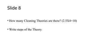 ݺߣ 8
• How many Cleaning Theories are there? (2.5X4=10)
• Write steps of the Theory
 