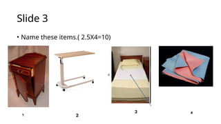 ݺߣ 3
• Name these items.( 2.5X4=10)
 