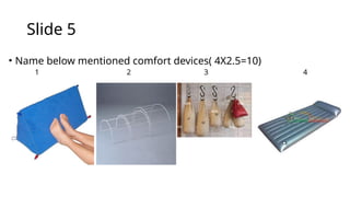 ݺߣ 5
• Name below mentioned comfort devices( 4X2.5=10)
1 2 3 4
 