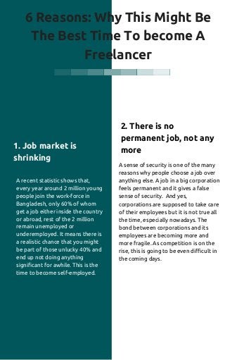 6 Reasons: Why This Might Be
The Best Time To become A
Freelancer
1. Job market is
shrinking
A recent statistic shows that...