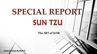 SPECIAL REPORT
The ART of WAR

Castro,Trizza Rushel V.

 
