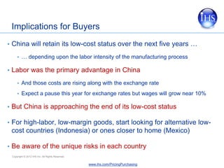 Implications for Buyers
• China will retain its low-cost status over the next five years …

     • … depending upon the la...