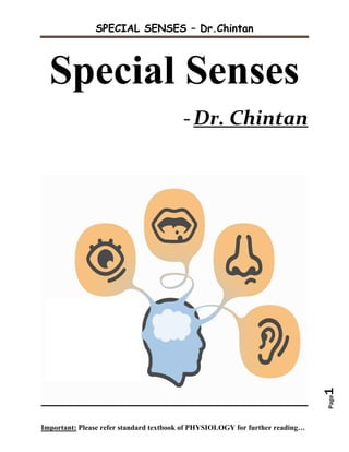 SPECIAL SENSES – Dr.Chintan
Important: Please refer standard textbook of PHYSIOLOGY for further reading…
Page1
Special Senses
-Dr. Chintan
 