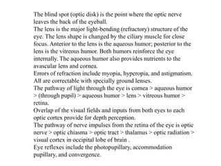 The sclera is the outer, tough, protective tunic. Its anterior portion is the cornea, which is transparent to allow light to enter the eye. 