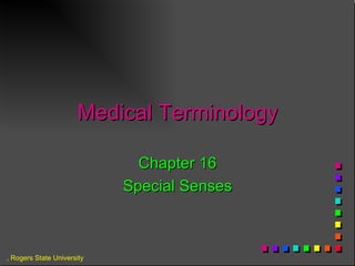 Medical Terminology Chapter 16 Special Senses 