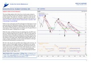 SPECIAL REPORT
                JAZIRA SECURITIES BROKERAGE                                                  Monday, November 14, 2011




DUBAI FINANCIAL MARKET GENERAL IDX                                           RIC: Q.DFMGI

SERIOUS SHIFT IN PSYCHOLOGY

The lower highs pattern still in force but so far the index refused to
continue the series of lower lows putting an obstacle in front of a ma-
jor bear market. This shift isn't , however, a signal, by itself, that the
worst possible news has been discounted in the price, but, however, a
failure to continue with prior patterns indicates that a “possible” shift
in psychology is materializing.

Sellers are less motivated, powerful and aggressive than buyers. If you
cannot get that from Momentum analysis, then you should know that
the current falling red channel is registering the lower percentage de-
cline (nearly 19.8%) than the prior two declines (22.3% and 25.4%). It
seems that the index is falling from its weight.

While the index oscillates between two declining lines, the RSI oscil-
lates in a bearish range between 30 and 60. A fall out of the range fol-
lowed by a thrust to the upper resistance level. The up-breakout over
the bearish resistance line in the immediately preceding range has led
the breakout in the index itself. Should history repeats itself, we may
expect a serious up-breakout over the current red channel (1,425) giv-
en that the RSI penetrated its resistance level.

We have only one clue of a possible major change in the structure. As
long as a series of lower highs continue, you should be very careful
from a quick access to a bullish conclusion. Threatening both the de-
clining red resistance line and the 50-day EMA should come with no
surprise, but you are advised to not overestimate the forthcoming
move as the bear market still in force. Current and prospected buyers
should “Hide in Cash” below 1,335

BOTTOM LINE: (Last price: 1,393pt.) Buy a breakout over
1,420, Take some profits near 1,450 with a stop lies just below
1,400. Conservative Stop level lies below 1,335.


                                                                                                                    1
 