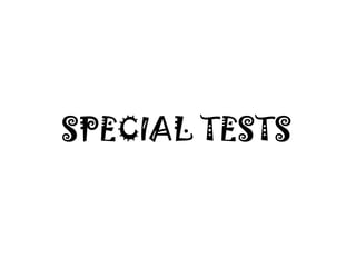 SPECIAL TESTS

 
