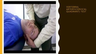 V E R T E B R A L
A R T E R Y ( C E R V I C A L
Q UA D R A N T ) T E S T
 