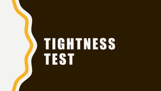TIGHTNESS
TEST
 