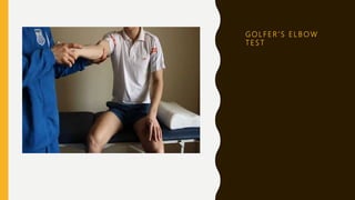 G O L F E R ’ S E L B O W
T E S T
 