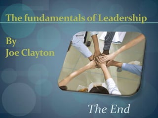 The fundamentals of LeadershipByJoe ClaytonThe End