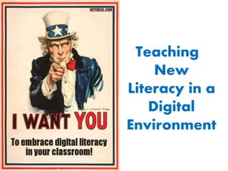 Teaching
New
Literacy in a
Digital
Environment
 