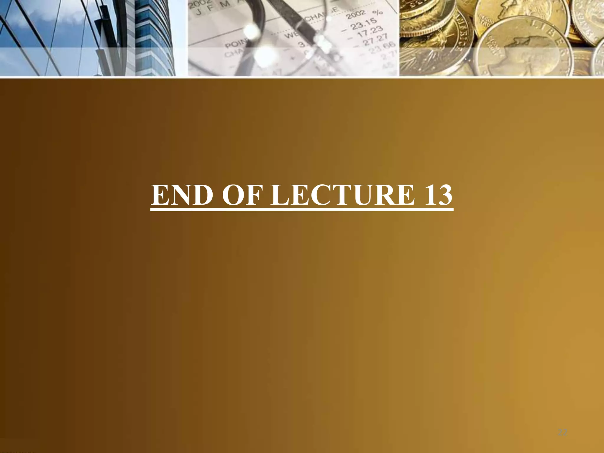 END OF LECTURE 13
22
 