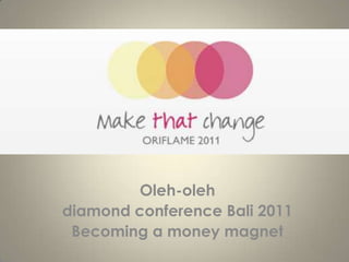 Special Training  Oleh-oleh diamond conference Bali 2011 Becoming a money magnet  