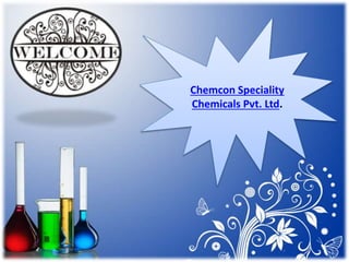 Chemcon Speciality
Chemicals Pvt. Ltd.
 