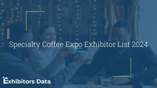 Specialty Coffee Expo Exhibitor List 2024
 