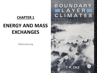 CHAPTER 1
Pabitra Gurung
ENERGY AND MASS
EXCHANGES
 