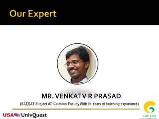MR.VENKATV R PRASAD
(SAT,SAT Subject AP Calculus Faculty With 9+ Years of teaching experience)
 