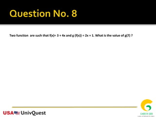 Two function are such that f(x)= 3 + 4x and g (f(x)) = 2x + 1. What is the value of g(7) ?
 