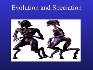 Evolution and Speciation
 
