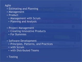 Agile
+ Estimating and Planning
+ Management
+ Product
+ Management with Scrum
+ Planning and Analysis
+ Project Management
+ Creating Innovative Products
+ For Dummies
+ Software Development
+ Principles, Patterns, and Practices
+ with Scrum
+ with Distributed Teams
+ Testing
Agile
+ Estimating and Planning
+ Management
+ Product
+ Management with Scrum
+ Planning and Analysis
+ Project Management
+ Creating Innovative Products
+ For Dummies
+ Software Development
+ Principles, Patterns, and Practices
+ with Scrum
+ with Distributed Teams
+ Testing
 