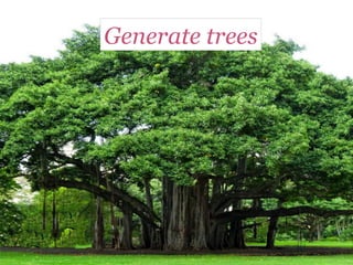 Generate trees
 
