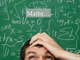 Maths…
 