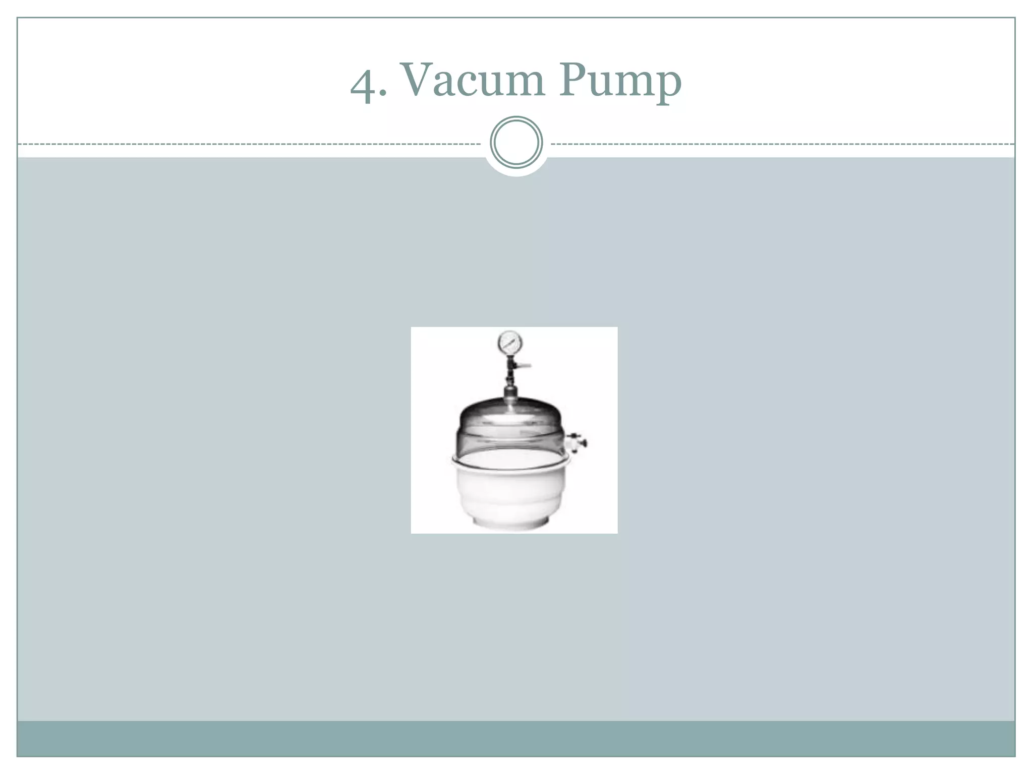 4. Vacum Pump
 