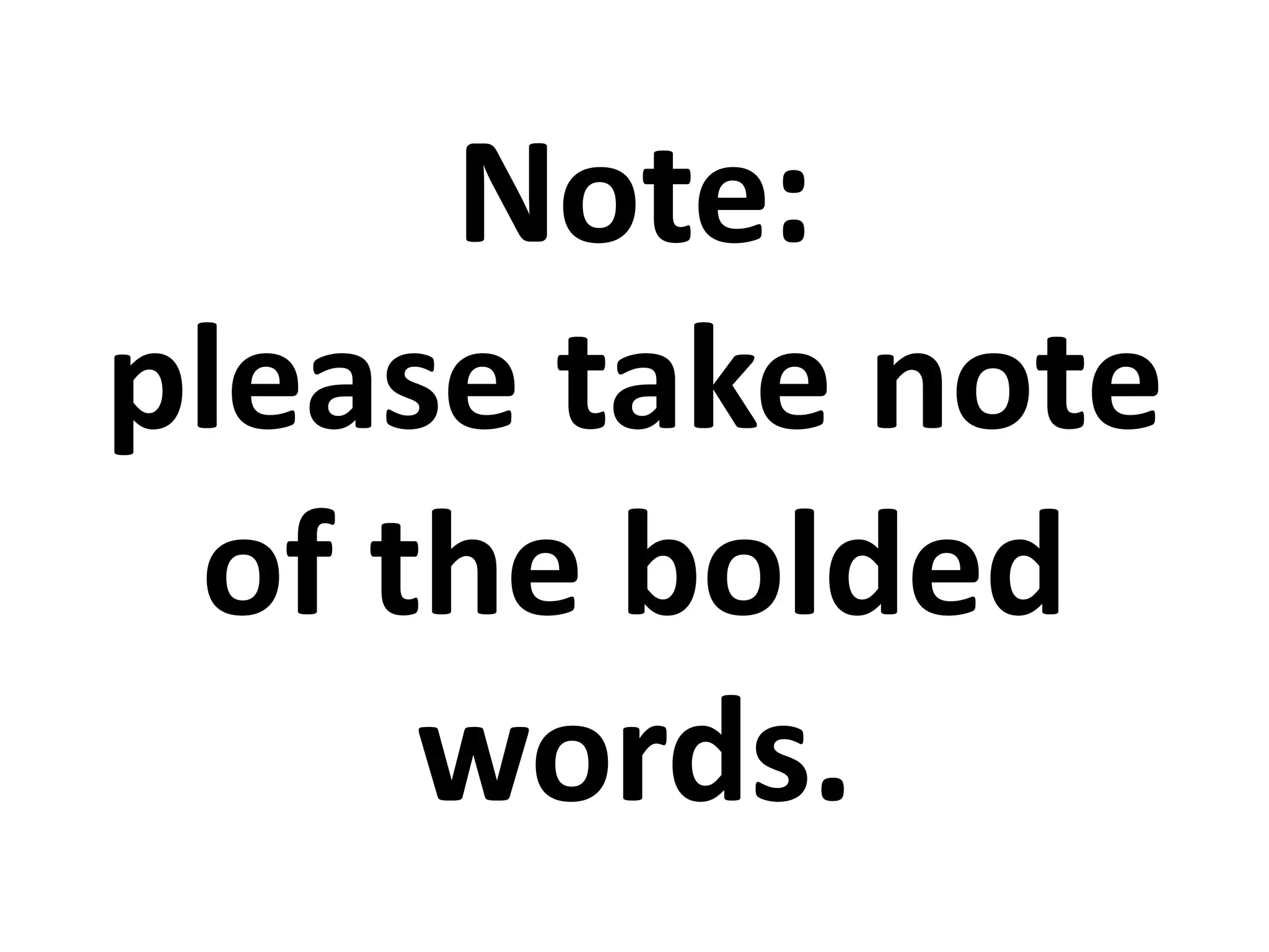 Note: 
please take note 
of the bolded 
words. 
 