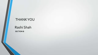 THANKYOU
SECTION B
Rashi Shah
 