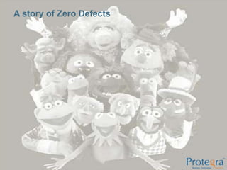 A story of Zero Defects