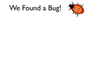 Traditional Flow

                 Build


Speciﬁcation                 Test

               Tests Cases
 