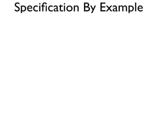 What are Speciﬁcations
    By Example?
 
