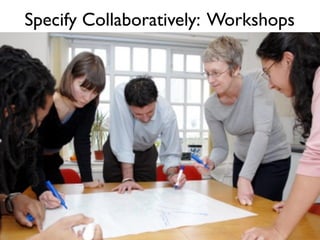 Derive the Scope: User Stories
 