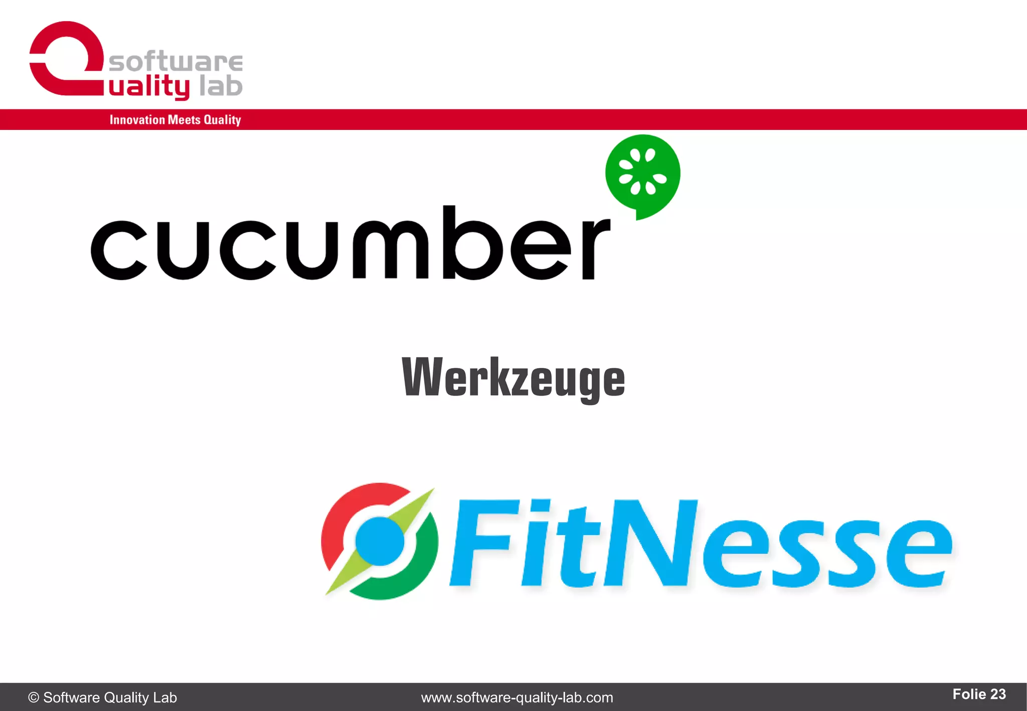 © Software Quality Lab www.software-quality-lab.com
Werkzeuge
Folie 23
 