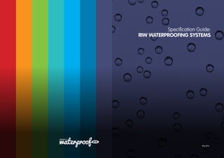 Specification Guide:
RIW WATERPROOFING SYSTEMS
May 2014
 
