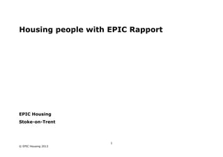 1© EPIC Housing 2013Housing people with EPIC RapportEPIC HousingStoke-on-Trent 