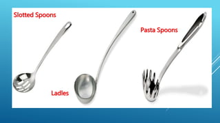 Slotted Spoons
Ladles
Pasta Spoons
 