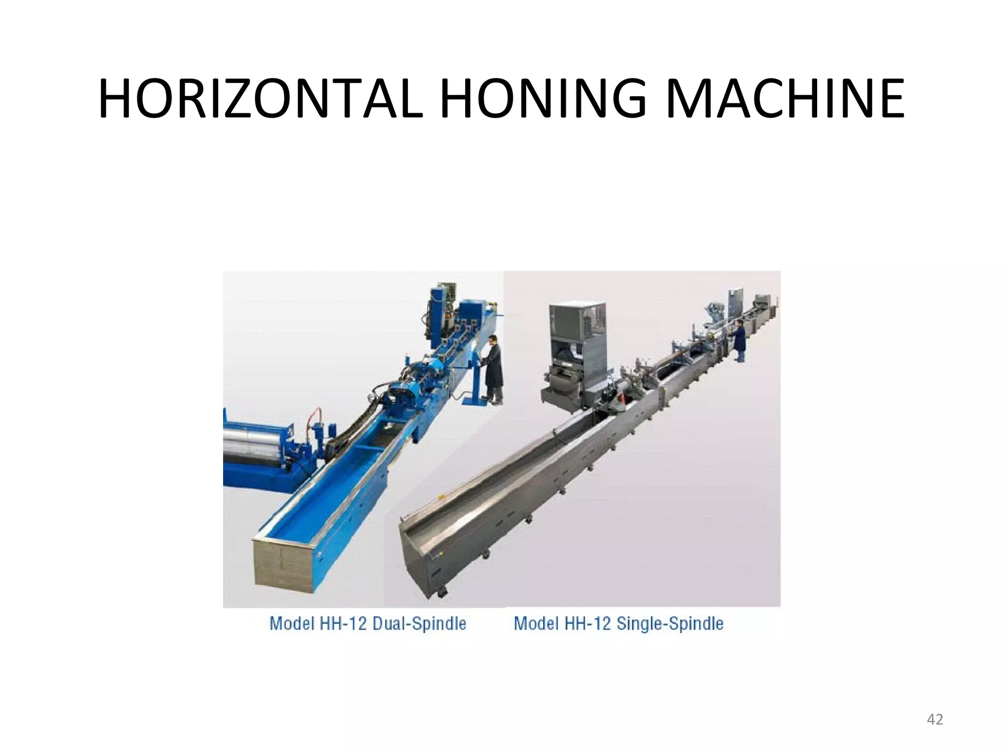 HORIZONTAL HONING MACHINE




                            42
 
